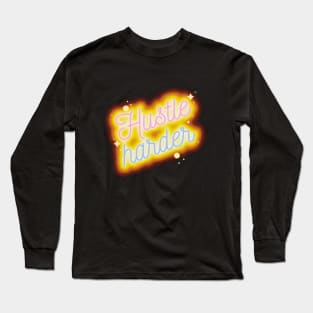 Hustle Harder Long Sleeve T-Shirt